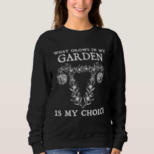Sudadera Lo Que Crece En Mi Jardín Es Mi Elección Pro -