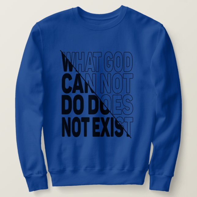SUDADERA LO QUE DIOS NO PUEDE HACER NO EXISTE. (Anverso del diseño)