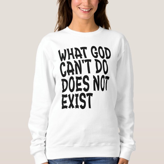 SUDADERA LO QUE DIOS NO PUEDE HACER NO EXISTE. (Anverso)