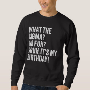 Sudadera Lo que el Sigma no es divertido Bruh es mi Chiste
