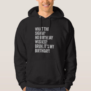 Sudadera Lo que el Sigma no quiere, bruh, es mi fiesta de c