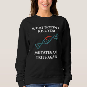Sudadera Lo que no te mata, muta y vuelve a intentarlo