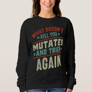 Sudadera Lo que no te mata muta y vuelve a intentarlo