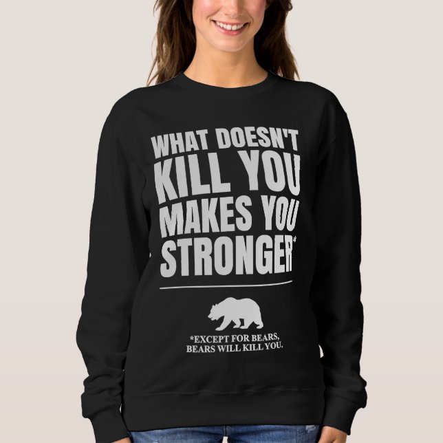 Sudadera Lo que no te mata te hace más fuerte excepto ser (Anverso)