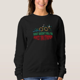 Sudadera Lo Que No Te Mata Te Hace Más Fuerte Triatlón