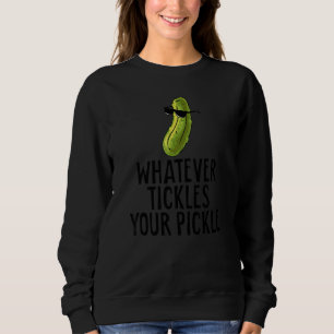 Sudadera Lo Que Sea Que Te Haga Cosquillas En El Pepino Sar