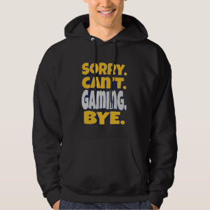 Sudadera ¡Lo sentimos. No puedo. Videojuegos. Adiós u2013 G