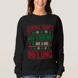 Sudadera Lo siento amigos de Santa mala influencia fea Navi