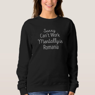 Sudadera Lo siento Canu2019t Trabajo Mentalmente En Rumania