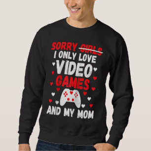 Sudadera Lo siento chicas solo amo los videojuegos y a mi m