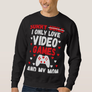 Sudadera Lo siento Chicas solo me encantan los videojuegos