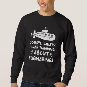 Sudadera Lo siento, estaba pensando en submarinos de la Mar
