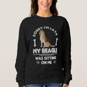 Sudadera Lo siento, llegué tarde, mi Beagle estaba sentado 