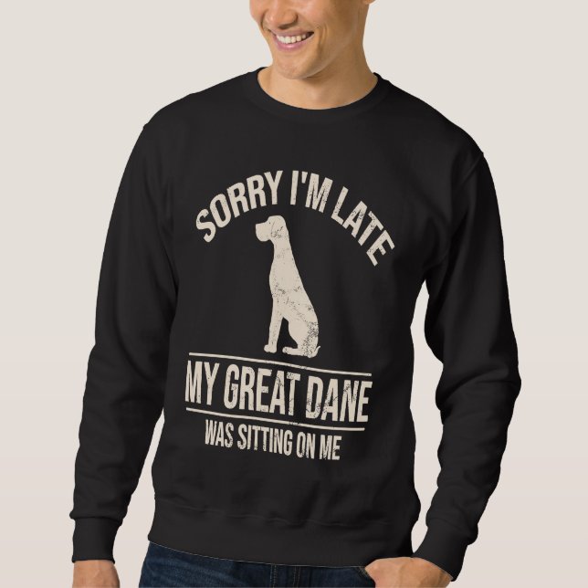 Sudadera Lo siento, llegué tarde, mi Gran Danés estaba sent (Anverso)