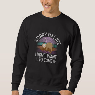 Sudadera Lo siento, llegué tarde y no quise venir a la call