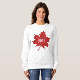 Sudadera "Lo siento". Los canadienses siempre dicen perdón