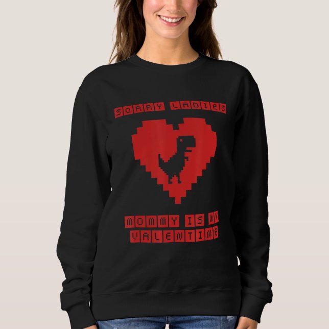 Sudadera Lo siento, mamá es mi Valentine Pixel T Rex Din (Anverso)