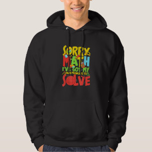 Sudadera Lo Siento Math, Tengo Mis Propios Problemas Para R