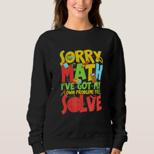 Sudadera Lo Siento Math, Tengo Mis Propios Problemas Para R