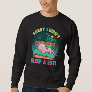 Sudadera Lo siento, no duermo mucho Lotl Axolotl Animal Per