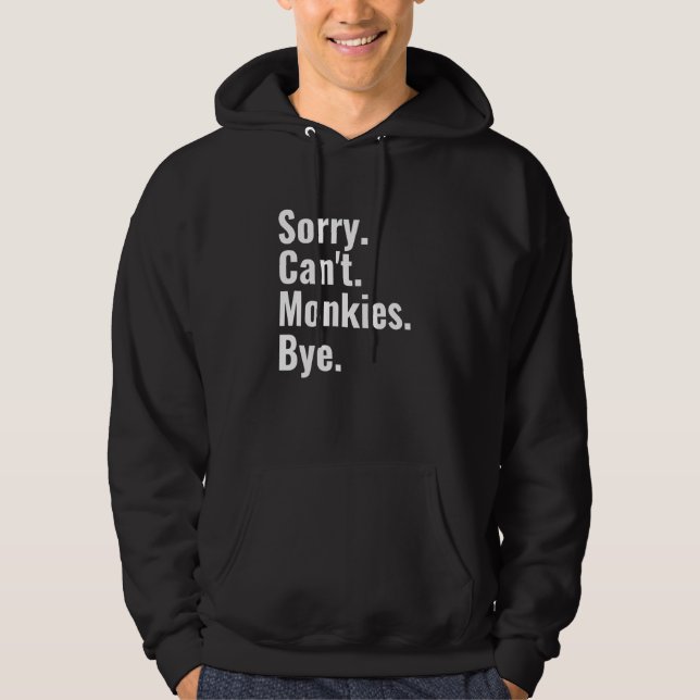 Sudadera Lo siento, no puedes monkies Bye Monkey (Anverso)