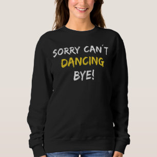Sudadera Lo siento no puedo bailar adiós bailarina