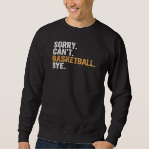 Sudadera Lo siento, no puedo baloncesto adiós
