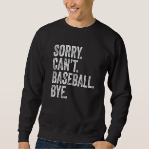 Sudadera Lo siento, no puedo béisbol adiós Memes de béisbol