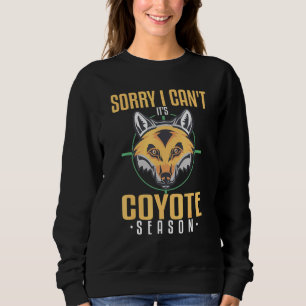 Sudadera Lo siento, no puedo Coyote en temporada cazando a 