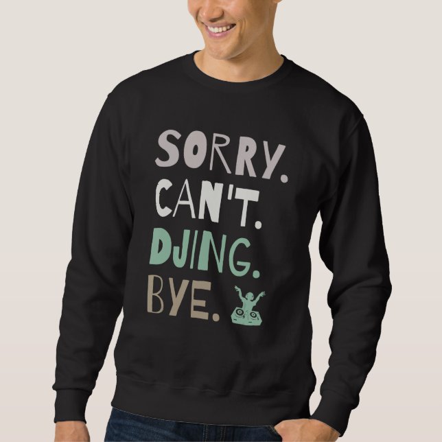 Sudadera Lo siento no puedo DJing Bye DJ Electronic Dance F (Anverso)