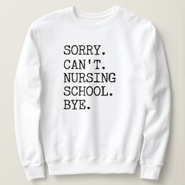 Sudadera Lo siento, no puedo Enfermería de la escuela, adió (Anverso del diseño)