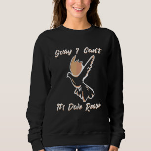 Sudadera Lo siento no puedo es paloma razón palomas palomas