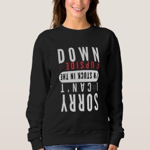 Sudadera Lo siento, no puedo estar atascado al revés