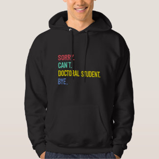 Sudadera Lo siento. No puedo. Estudiante de doctorado. Adió