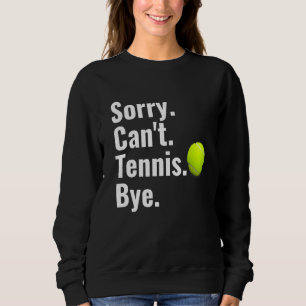 Sudadera Lo siento no puedo hacer tenis adiós Tennis