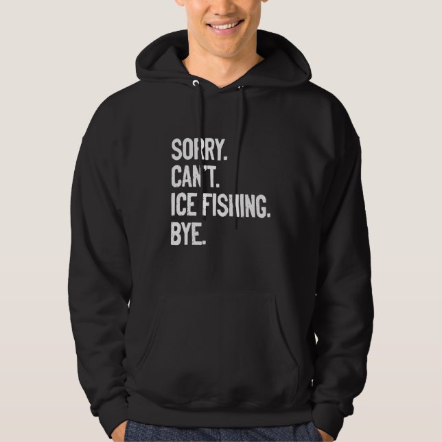 Sudadera Lo siento, no puedo helar pesca adiós Ice Fisher C (Anverso)