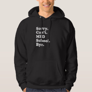 Sudadera Lo siento, no puedo ir a la facultad de medicina