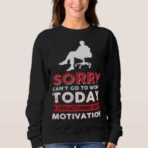 Sudadera Lo siento, no puedo ir a trabajar hoy, me fracturé