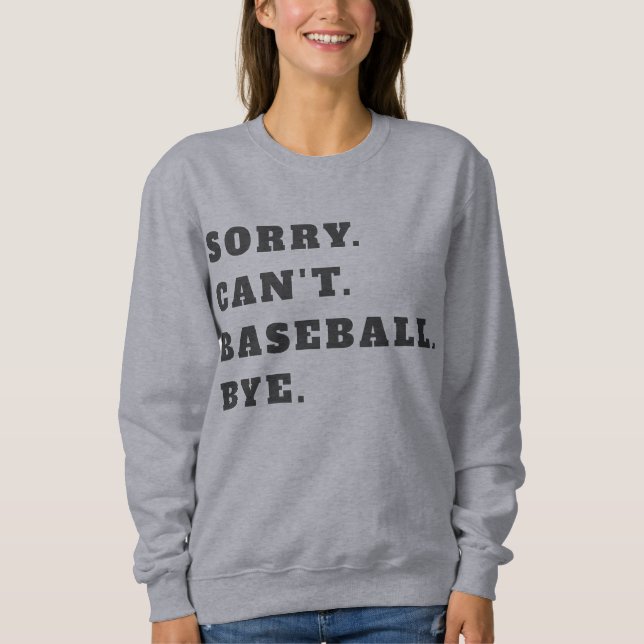 Sudadera Lo siento, no puedo ir al béisbol con sudaderas. (Anverso)
