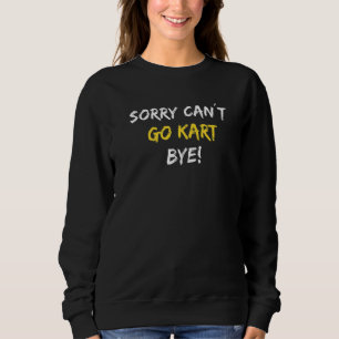 Sudadera Lo siento no puedo ir Kart Bye Poker Gokart Go Kar