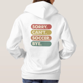 Sudadera Lo siento, no puedo jugar a fútbol