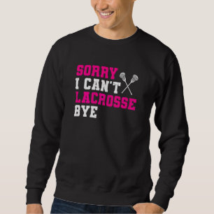 Sudadera Lo siento no puedo lacrosse adiós lacrosse deporte