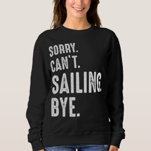 Sudadera Lo siento, no puedo navegar hacia el mar