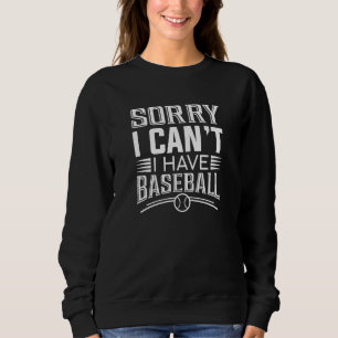 Sudadera Lo siento, no puedo tener béisbol