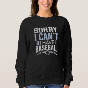Sudadera Lo siento, no puedo tener béisbol