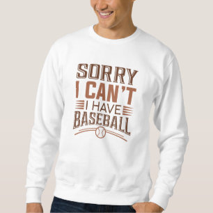 Sudadera Lo siento, no puedo tener béisbol