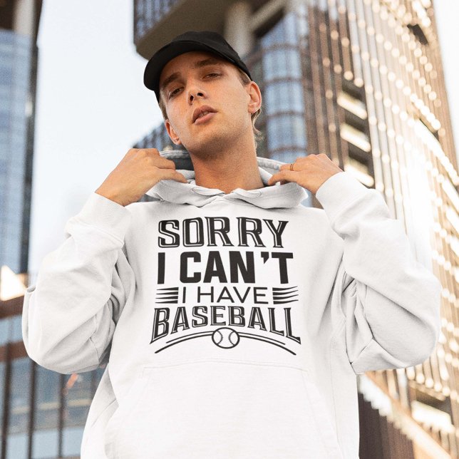 Sudadera Lo siento, no puedo tener béisbol (I have baseball hoodie)