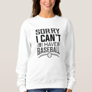 Sudadera Lo siento, no puedo tener béisbol
