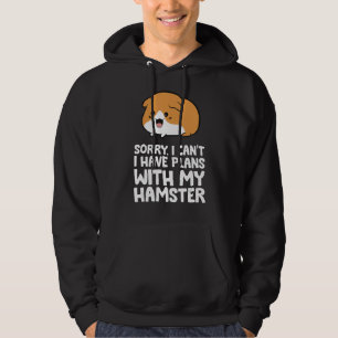 Sudadera Lo siento, no puedo tener planes con mi Hamster Ha