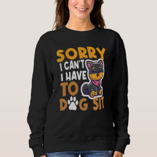 Sudadera Lo siento, no puedo tener que sentarme perro camin